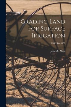 portada Grading Land for Surface Irrigation; C438 rev 1957 (en Inglés)