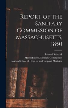 portada Report of the Sanitary Commission of Massachusetts, 1850 [electronic Resource] (en Inglés)