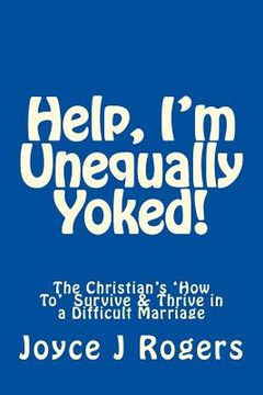 Help, I'm Unequally Yoked! (en Inglés)