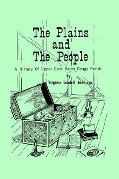 portada the plains and the people: a history of upper east baton rouge parish (en Inglés)