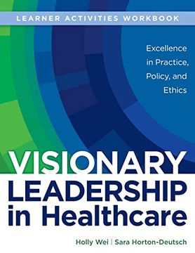 portada Workbook for Visionary Leadership in Healthcare (Learner Activities Workbook): Excellence in Practice, Policy, and Ethics (in English)