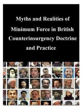 portada Myths and Realities of Minimum Force in British Counterinsurgency Doctrine and Practice (en Inglés)