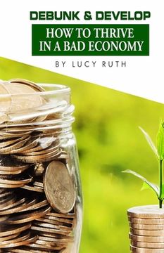 portada Debunk & Develop: How to Thrive In a Bad Economy (en Inglés)