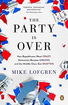 portada The Party is Over: How Republicans Went Crazy, Democrats Became Useless, and the Middle Class got Shafted (in English)