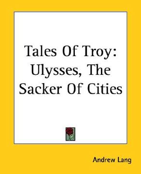 portada tales of troy: ulysses, the sacker of cities (en Inglés)