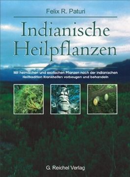 portada Indianische Heilpflanzen: Mit heimischen und exotischen Pflanzen nach der indianischen Heiltradition Krankheiten vorbeugen und behandeln (en Alemán)