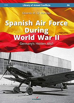 portada Spanish air Force During World war ii: Germany's Hidden Ally? (Library of Armed Conflicts) (en Inglés)