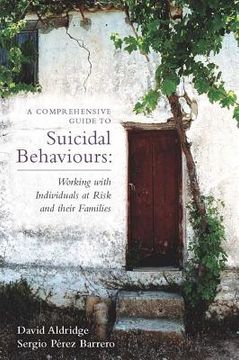 portada A Comprehensive Guide to Suicidal Behaviours: Working with Individuals at Risk and Their Families (en Inglés)