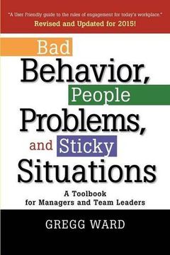 portada Bad Behavior, People Problems and Sticky Situations: A Toolbook for Managers and Team Leaders