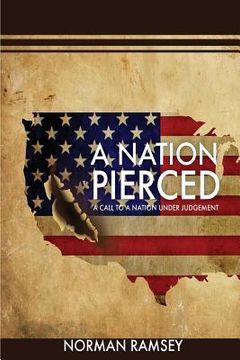 portada A Nation Pierced: A Call to a Nation under Judgement (en Inglés)