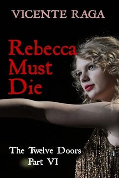 portada Rebecca Must Die: The Twelve Doors Part VI (en Inglés)