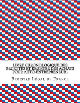 portada Livre chronologique des recettes et registre des achats pour auto-entrepreneur :: Conforme aux obligations comptables des auto-entrepreneurs (French Edition) (in French)