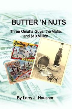 portada Butter 'n Nuts: Three Omaha guys, the Mafia and $10 million (en Inglés)
