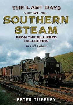 portada The Last Days of Southern Steam from the Bill Reed Collection (en Inglés)