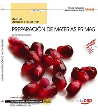 portada Manual. Preparación de materias primas (MF0543_1). Certificados de profesionalidad. Operaciones auxiliares de elaboración en la industria alimentaria (INAD0108)