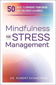 portada Mindfulness for Stress Management: 50 Ways to Improve Your Mood and Cultivate Calmness (in English)