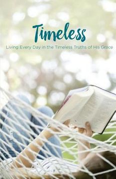 portada Timeless: Living Every Day in the Timeless Truths of His Grace (en Inglés)