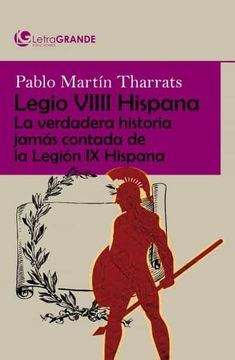 portada Legio Viii Hispana: La Verdadera Historia Jamas Contada de la Legion ix Hispana (Ed. En Letra Grande) (in Spanish)