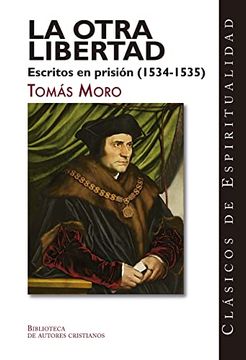 portada La Otra Libertad. Escritos en Prision (1534-1535) (in Spanish)
