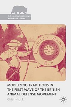 portada Mobilizing Traditions in the First Wave of the British Animal Defense Movement (The Palgrave Macmillan Animal Ethics Series) (en Inglés)