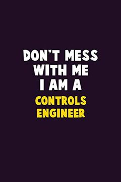 portada Don't Mess With me, i am a Controls Engineer: 6x9 Career Pride 120 Pages Writing Nots (en Inglés)