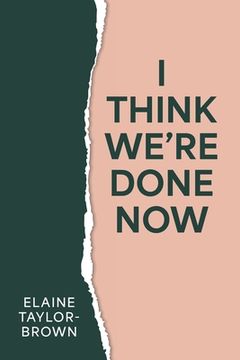 I Think We're Done Now: Breaking, Rising, and Becoming: A Healing Memoir to Guide Your Journey (en Inglés)
