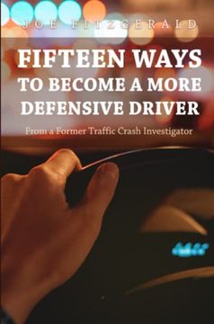 portada Fifteen Ways to Become a More Defensive Driver: From a Former Traffic Crash Investigator (in English)