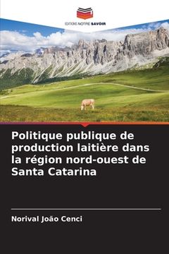 portada Politique publique de production laitière dans la région nord-ouest de Santa Catarina (en Francés)