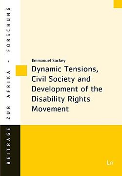 portada Dynamic Tensions, Civil Society and Development of the Disability Rights Movement 95 Beitrge zur Afrikaforschung