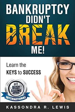 portada Bankruptcy Didn't Break Me! How to Learn the Keys to Success to Increase Your Credit Scores (in English)