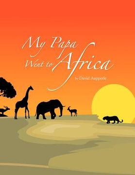 portada my papa went to africa (en Inglés)