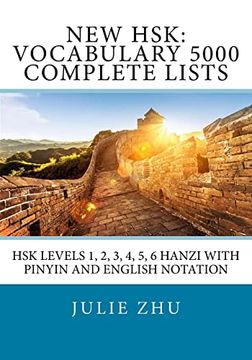 portada New Hsk: Vocabulary 5000 Complete Lists: Hsk Levels 1, 2, 3, 4, 5, 6 Hanzi With Pinyin and English Notation 