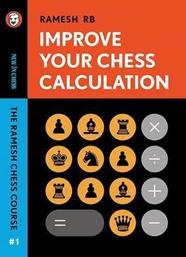 portada Improve Your Chess Calculation: The Ramesh Chess Course - Volume 1 (Paperback) (en Inglés)