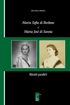portada Maria Sofia di Borbone e Maria José di Savoia: Ritratti paralleli (en Italiano)
