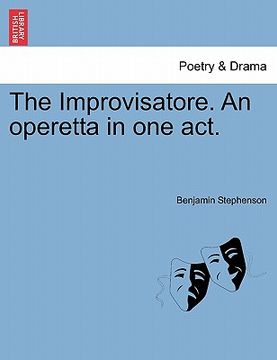 portada the improvisatore. an operetta in one act. (en Inglés)