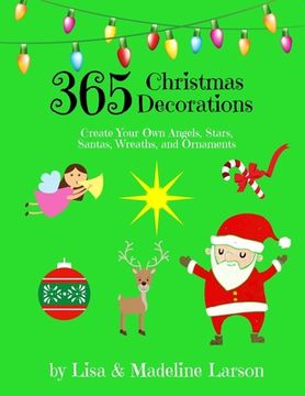 portada 365 Christmas Decorations Design a Decoration a Day: Create Your Own Angels, Stars, Santas, Wreaths, and Ornaments (en Inglés)
