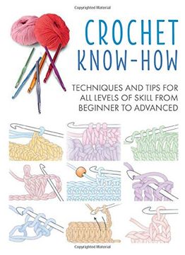 portada Crochet Know-How: Techniques and Tips for all Levels of Skill From Beginner to Advanced (in English)