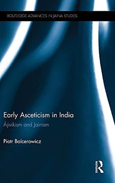 portada Early Asceticism in India: Ājīvikism and Jainism (Routledge Advances in Jaina Studies) (en Inglés)