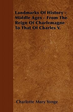 portada landmarks of history - middle ages - from the reign of charlemagne to that of charles v. (en Inglés)