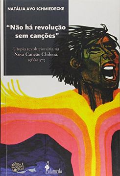 portada Não Há Revolução sem Canções. Utopia Revolucionária na Nova Canção Chilena. 1966-1973 (Em Portuguese do Brasil)
