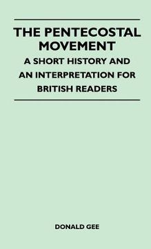 portada the pentecostal movement - a short history and an interpretation for british readers (in English)