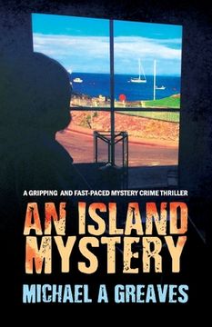 An Island Mystery: A Gripping And Fast-Paced Mystery Crime Thriller (en Inglés)