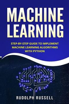 portada Machine Learning: Step-By-Step Guide to Implement Machine Learning Algorithms with Python (en Inglés)