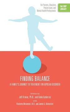 portada Finding Balance: A Family's Journey to Treatment for Bipolar Disorder (The ORP Library) (in English)