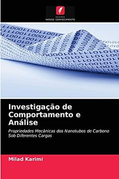 portada Investigação de Comportamento e Análise: Propriedades Mecânicas dos Nanotubos de Carbono sob Diferentes Cargas (en Portugués)