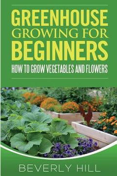 portada Greenhouse Growing For Beginners (en Inglés)