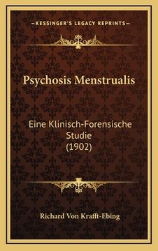 portada Psychosis Menstrualis: Eine Klinisch-Forensische Studie (1902) (en Alemán)