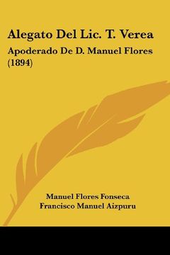 portada Alegato del Lic. T. Verea: Apoderado de d. Manuel Flores (1894)