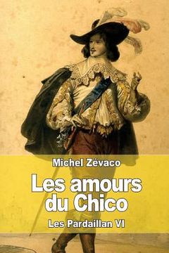portada Les amours du Chico: Les Pardaillan VI (in French)