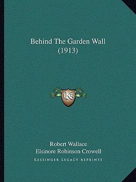 portada behind the garden wall (1913) (en Inglés)